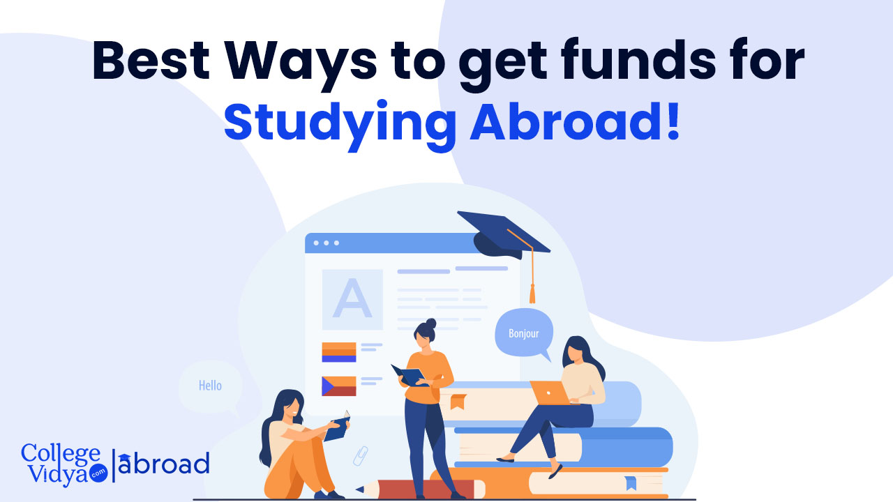 Top 5 Ways to get funds to study abroad by Scholarships, Loans, Awards